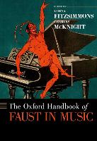 Oxford Handbook of Faust in Music, The