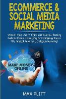  Ecommerce & Social Media Marketing: 2 In 1 Bundle: Ultimate Make Money Online And Business Branding...
