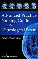 Advanced Practice Nursing Guide to the Neurological Exam (ePub eBook)