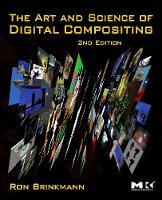 Art and Science of Digital Compositing, The: Techniques for Visual Effects, Animation and Motion Graphics