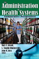 Administration of Health Systems, The: Comparative Perspectives