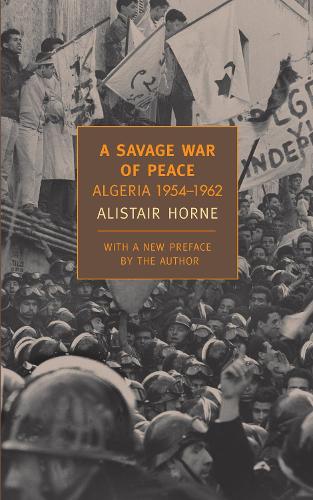 Savage War of Peace, A: Algeria 1954-1962