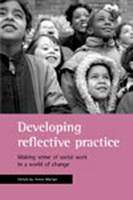 Developing reflective practice: Making sense of social work in a world of change (PDF eBook)