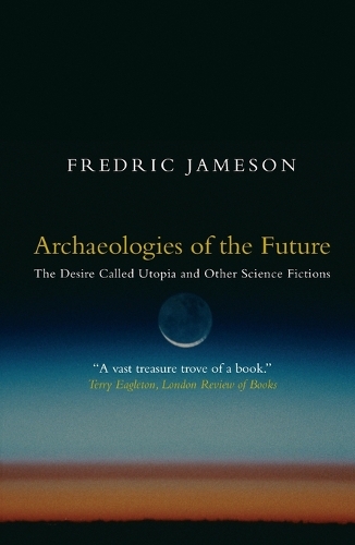 Archaeologies of the Future: The Desire Called Utopia and Other Science Fictions