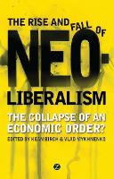 The Rise and Fall of Neoliberalism: The Collapse of an Economic Order? (PDF eBook)