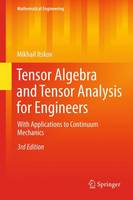 Tensor Algebra and Tensor Analysis for Engineers: With Applications to Continuum Mechanics