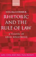 Rhetoric and The Rule of Law: A Theory of Legal Reasoning