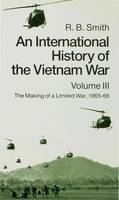 International History of the Vietnam War, An: Volume 3: The Making of a Limited War,1965-1966