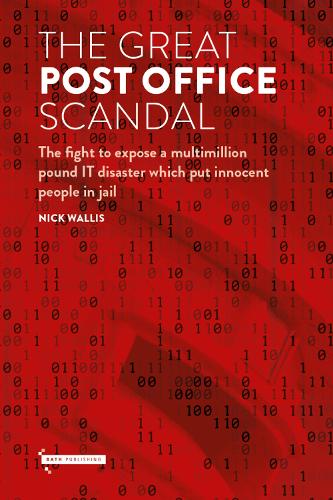  Great Post Office Scandal, The: The fight to expose a multimillion pound IT disaster which put...