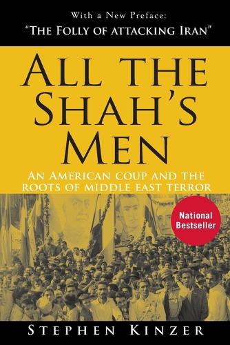 All the Shah's Men: An American Coup and the Roots of Middle East Terror