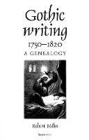 Gothic Writing 1750�1820: A Genealogy