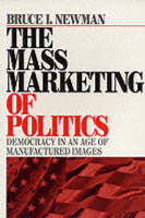 The Mass Marketing of Politics: Democracy in an Age of Manufactured Images (PDF eBook)