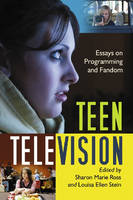 Teen Television: Essays on Programming and Fandom