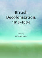 British Decolonisation, 1918-1984 (PDF eBook)