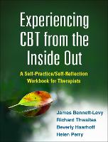 Experiencing CBT from the Inside Out: A Self-Practice/Self-Reflection Workbook for Therapists (PDF eBook)