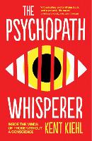 Psychopath Whisperer, The: Inside the Minds of Those Without a Conscience