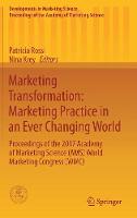  Marketing Transformation: Marketing Practice in an Ever Changing World: Proceedings of the 2017 Academy of Marketing...