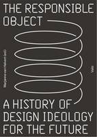 Responsible Object, The: A History of Design Ideology for the Future
