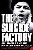Suicide Factory, The: Abu Hamza and the Finsbury Park Mosque