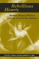 Rebellious Hearts: British Women Writers and the French Revolution