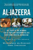 Al-jazeera: The Story Of The Network That Is Rattling Governments And Redefining Modern Journalism Updated With...
