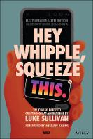 Hey Whipple, Squeeze This: The Classic Guide to Creating Great Advertising (ePub eBook)