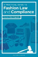 Practical Guide to Fashion Law and Compliance, A