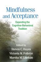 Mindfulness and Acceptance: Expanding the Cognitive-Behavioral Tradition