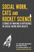Social Work, Cats and Rocket Science: Stories of Making a Difference in Social Work with Adults (ePub eBook)