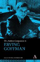 Anthem Companion to Erving Goffman, The