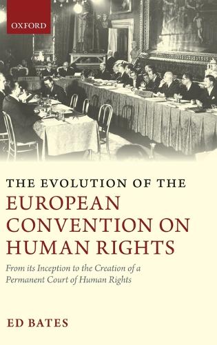  Evolution of the European Convention on Human Rights, The: From Its Inception to the Creation of...
