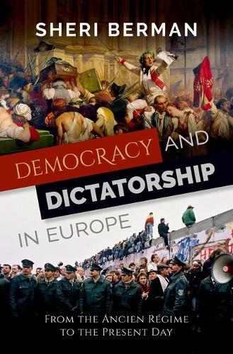 Democracy and Dictatorship in Europe: From the Ancien R�gime to the Present Day