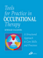 Tools for Practice in Occupational Therapy: A Structured Approach to Core Skills and Processes