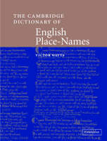 Cambridge Dictionary of English Place-Names, The: Based on the Collections of the English Place-Name Society