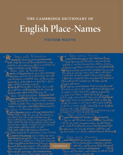 Cambridge Dictionary of English Place-Names, The: Based on the Collections of the English Place-Name Society
