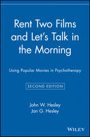 Rent Two Films and Let's Talk in the Morning: Using Popular Movies in Psychotherapy