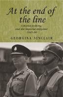 At the End of the Line: Colonial Policing and the Imperial Endgame 194580
