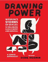 Drawing Power: Women's Stories of Sexual Violence, Harassment, and Survival