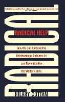 Radical Help: How we can remake the relationships between us and revolutionise the welfare state