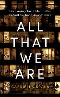 All That We Are: Uncovering the Hidden Truths Behind Our Behaviour at Work (ePub eBook)
