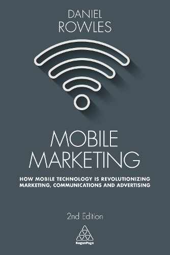Mobile Marketing: How Mobile Technology is Revolutionizing Marketing, Communications and Advertising (ePub eBook)