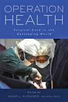 Operation Health: Surgical Care in the Developing World