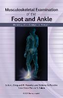 Musculoskeletal Examination of the Foot and Ankle: Making the Complex Simple