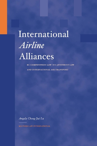  International Airline Alliances: EC Competition Law/US Antitrust Law and International Air Transport: EC Competition Law/US Antitrust...