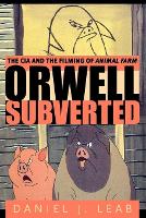 Orwell Subverted: The CIA and the Filming of Animal Farm