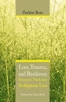 Loss, Trauma, and Resilience: Therapeutic Work With Ambiguous Loss (ePub eBook)