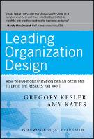  Leading Organization Design: How to Make Organization Design Decisions to Drive the Results You Want (ePub...