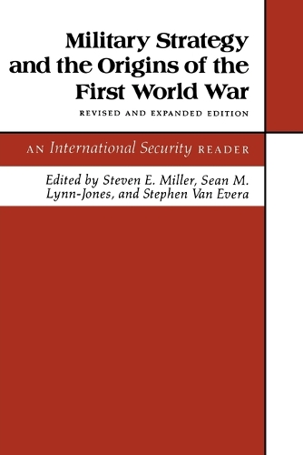  Military Strategy and the Origins of the First World War: An International Security Reader - Revised...
