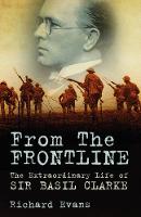 From the Frontline: The Extraordinary Life of Sir Basil Clarke (ePub eBook)