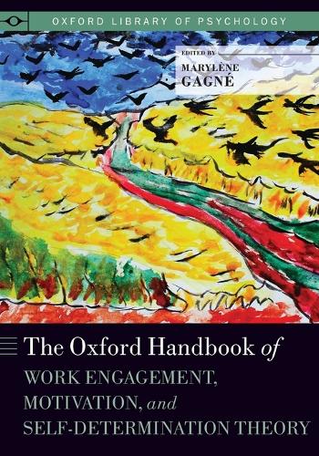 Oxford Handbook of Work Engagement, Motivation, and Self-Determination Theory, The